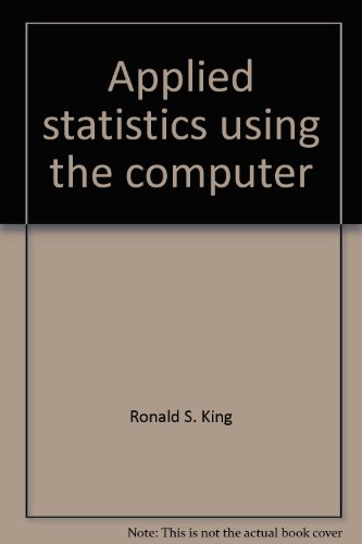 applied statistics using the computer 1st edition ronald s king 0882841742, 9780882841748