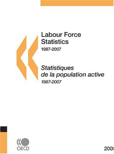 labour force statistics 1987-2007 1st edition organisation for economic co operation and develop, oecd