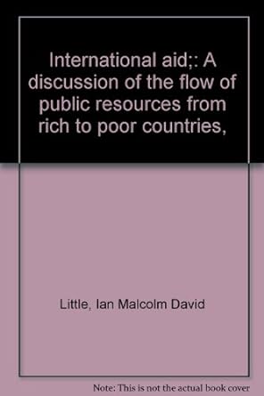 international aid a discussion of the flow of public resources from rich to poor countries 0th edition ian