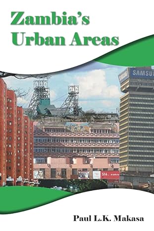 zambia s urban areas 1st edition paul makasa 979-8841601838