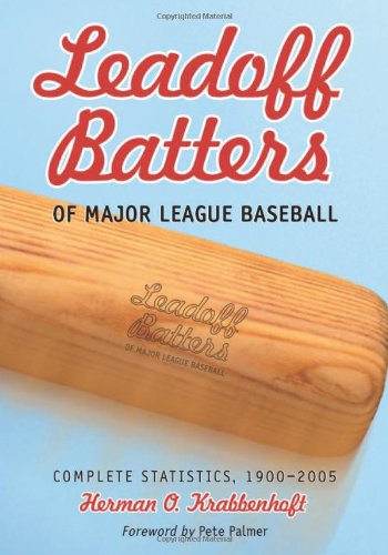 leadoff batters of major league baseball  statistics 1900-2005 1st edition herman o. krabbenhoft 0786422912,