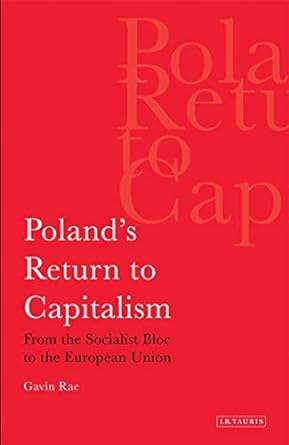 poland s return to capitalism from the socialist bloc to the european union 1st edition gavin rae 1780760396,