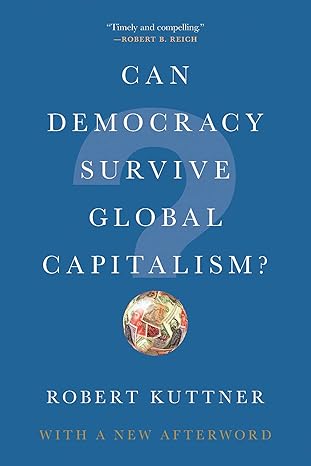 can democracy survive global capitalism 1st edition robert kuttner 0393356892, 978-0393356892