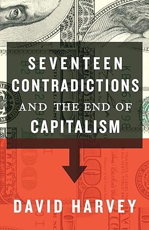 seventeen contradictions and the end of capitalism 1st edition david harvey 0190230851, 978-0190230852