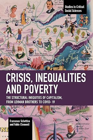 crisis inequalities and poverty the structural inequities of capitalism from lehman brothers to covid 19 1st