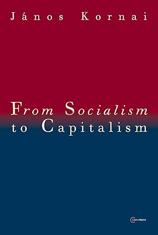 from socialism to capitalism 1st edition janos kornai 9633860016, 978-9633860014