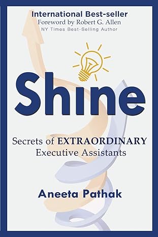 shine secrets of extraordinary executive assistants 1st edition aneeta pathak 1628650915, 978-1628650914