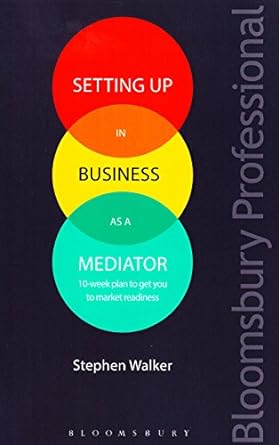 setting up in business as a mediator 1st edition stephen walker 1780439938, 978-1780439938