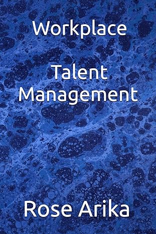 workplace talent management 1st edition rose arika b0cmdjbdm8, 979-8866169733