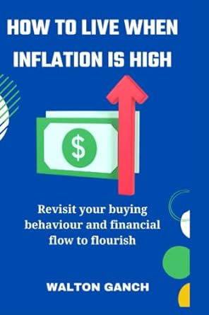 how to live when inflation is high revisit your buying behaviour and financial flow to flourish 1st edition