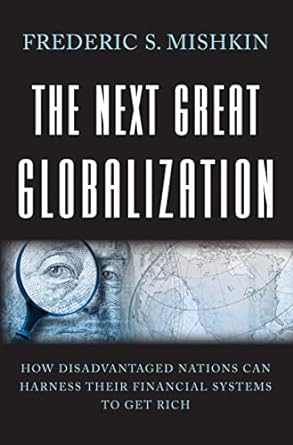 the next great globalization how disadvantaged nations can harness their financial systems to get rich 1st