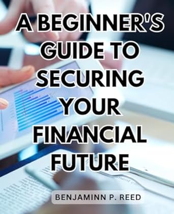 a beginner s guide to securing your financial future embark on a journey of retirement planning and wealth