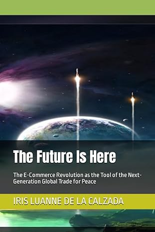 the future is here the e commerce revolution as the tool of the next generation global trade for peace 1st