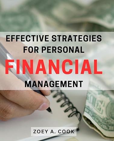 effective strategies for personal financial management 1st edition zoey a cook b0cqmqfg2h, 979-8872100928