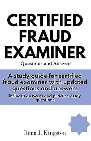 certified fraud examiner questions and answers a study guide for certified fraud examiner with updated