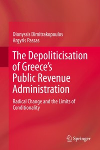 the depoliticisation of greeces public revenue administration 1st edition dionyssis dimitrakopoulos, argyris