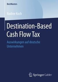 destination based cash flow tax 1st edition nadine koch 3658244844, 9783658244842