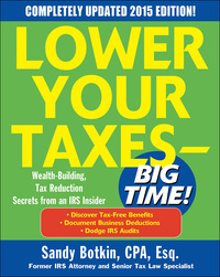 lower your taxes big time 2015 edition wealth building tax reduction secrets from an irs insider 1st edition