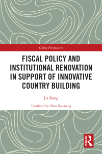 fiscal policy and institutional renovation in support of innovative country building 1st edition jia kang