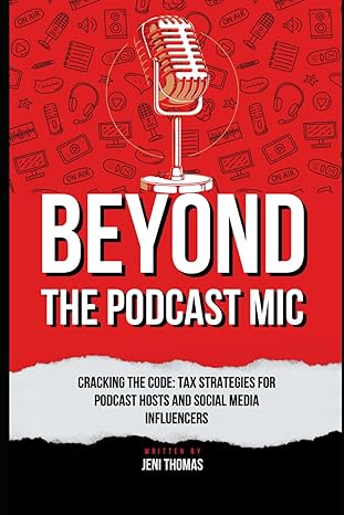 beyond the podcast microphone tax strategies for podcast hosts and influencers 1st edition jeni thomas