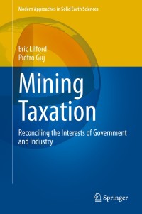 mining taxation reconciling the interests of government and industry 1st edition eric lilford, pietro guj