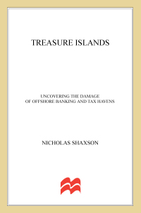 treasure islands uncovering the damage of offshore banking and tax havens 1st edition nicholas shaxson