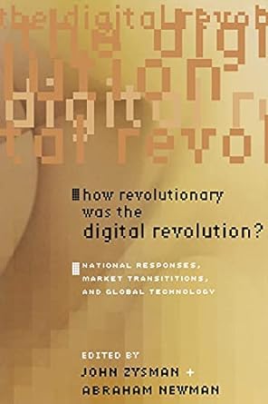how revolutionary was the digital revolution national responses market transitions and global technology 1st