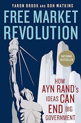 free market revolution how ayn rand s ideas can end big government 1st edition yaron brook 1137278382,