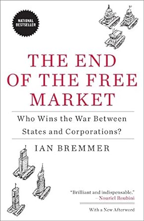 the end of the free market who wins the war between states and corporations 1st edition ian bremmer