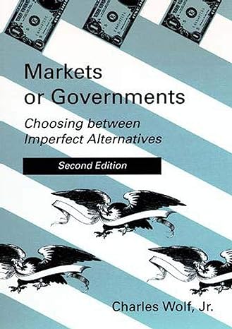 markets or governments choosing between imperfect alternatives 2nd edition charles wolf jr. 0262731045,