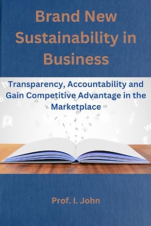 brand new sustainability in business transparency accountability and gain competitive advantage in the