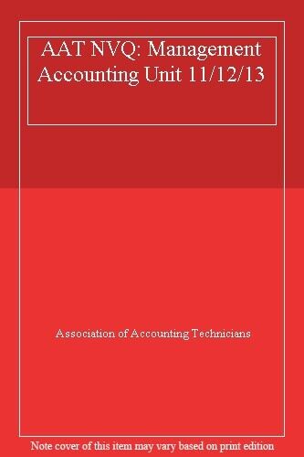 aat nvq management accounting unit 11 12 13 1st edition association of accounting technicians 9780751769210