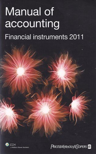 manual of accounting financial instruments 2011 1st edition sarah jones 9781847983428