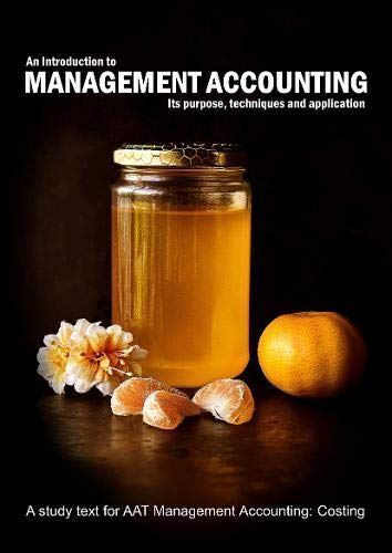 an introduction to management accounting its purpose techniques and application 1st edition richard carter