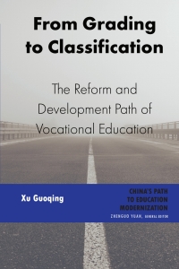 from grading to classification the reform and development path of vocational education 1st edition guoqing xu
