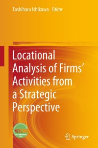 locational analysis of firms activities from a strategic perspective 1st edition author 981131683x,
