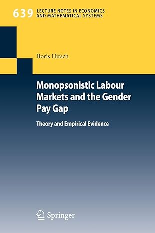 monopsonistic labour markets and the gender pay gap theory and empirical evidence 2010 edition boris hirsch