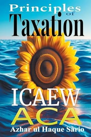 principles taxation icaew aca 1st edition azhar ul haque sario b0cnvrdfkg, 979-8223186182