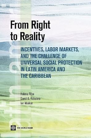 from right to reality incentives labor markets and the challenge of universal social protection in latin