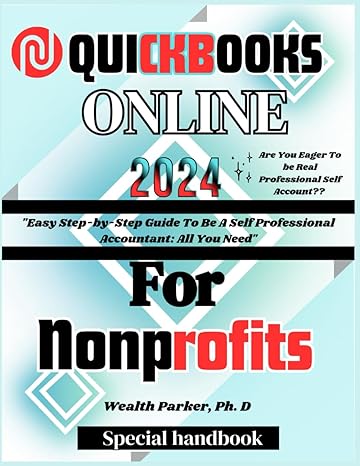 quickbooks online 2024 easy step by step guide to be a self professional accountant all you need 1st edition