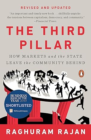 the third pillar how markets and the state leave the community behind 1st edition raghuram rajan 0525558330,