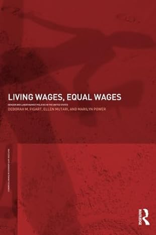 living wages equal wages gender and labour market policies in the united states 1st edition deborah m.