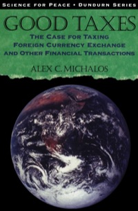 good taxes the case for taxing foreign currency exchange and other financial transactions 1st edition alex c