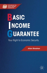 basic income guarant your right to economic security 1st edition a sheahen 113700570x, 9781137005700