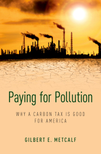 paying for pollution why a carbon tax is good for america 1st edition gilbert e metcalf 019069419x,