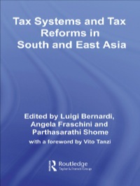 tax systems and tax reforms in south and east asia 1st edition luigi bernardi, angela fraschini,