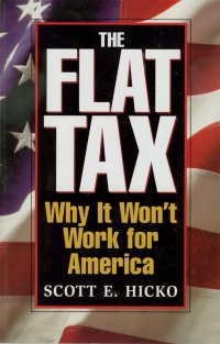 the flat tax why it would not work for america 1st edition scott e hicko 1886039283, 9781886039285