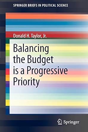 balancing the budget is a progressive priority 2012 edition donald h. taylor jr. 146143663x, 978-1461436638