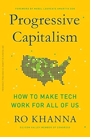 progressive capitalism how to make tech work for all of us 1st edition ro khanna 1982163356, 978-1982163358