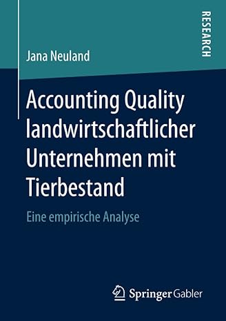 accounting quality landwirtschaftlicher unternehmen mit tierbestand eine empirische analyse 2018th edition